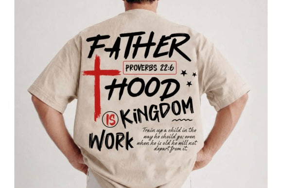 Fatherhood is Kingdom Work - Christian Graphic Shirt