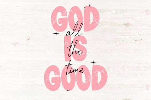 God is Good all the time - Christian Graphic Tee - Christian Gift